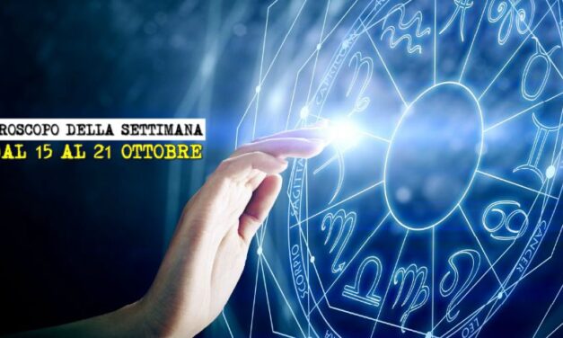 L’OROSCOPO DELLA SETTIMANA DAL 15 AL 21 OTTOBRE 2018