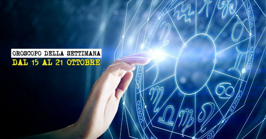 L’OROSCOPO DELLA SETTIMANA DAL 15 AL 21 OTTOBRE 2018